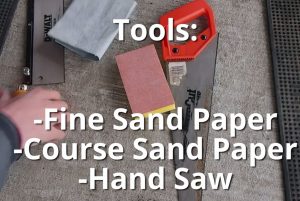 Tools: Sandpaper and saw